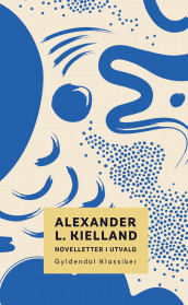 Novelletter i utvalg av Alexander L. Kielland (Ebok)