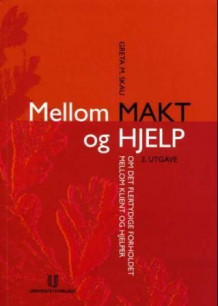 Mellom makt og hjelp av Greta Marie Skau (Heftet)