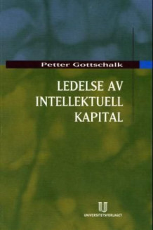 Ledelse av intellektuell kapital av Petter Gottschalk (Heftet)