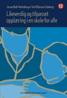 Likeverdig og tilpasset opplæring i en skole for alle av Jorun Buli Holmberg og Torill Rønsen Ekeberg (Innbundet)