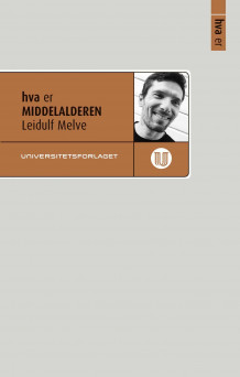 Hva er middelalderen av Leidulf Melve (Heftet)