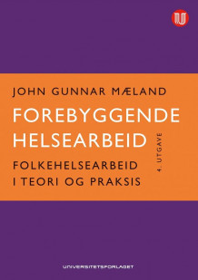 Forebyggende helsearbeid av John Gunnar Mæland (Heftet)