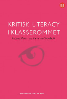 Kritisk literacy i klasserommet av Aslaug Veum og Karianne Skovholt (Heftet)