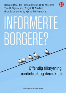 Informerte borgere? av Hallvard Moe, Jan Fredrik Hovden, Brita Ytre-Arne, Tine U. Figenschou, Torgeir U. Nærland, Hilde Sakariassen og Kjersti Thorbjørnsrud (Ebok)