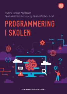 Programmering i skolen av Andreas Drolsum Haraldsrud, Henrik Andersen Sveinsson og Henrik Hillestad Løvold (Ebok)