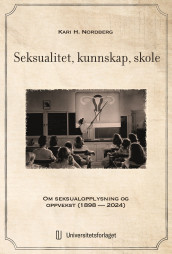 Seksualitet, kunnskap, skole av Kari H. Nordberg (Heftet)