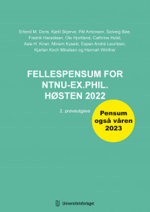 Fellespensum for NTNU-ex.phil. høsten 2022 av Erlend M. Dons, Kjetil Mangset Skjerve, Fredrik Haraldsen, Pål Antonsen, Asle H. Kiran, Solveig Bøe, Espen Lauritzen, Kjartan Koch Mikalsen, Ole Hjortland, Cathrine Holst, Miriam Kyselo og Hannah Winther (Ebok)