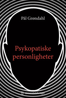 Psykopatiske personligheter av Pål Grøndahl (Heftet)