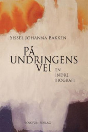 På undringens vei av Sissel Johanna Bakken (Heftet)