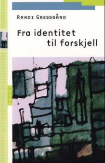 fra identitet til forskjell av Randi Gressgård (Heftet)