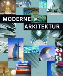 Moderne arkitektur = Atlas över samtida arkitektur = Atlas over moderne arkitektur = Nykyaikaisen arkkitehtuurin kuva-atlas av Àlex Sánchez Vidiella (Innbundet)