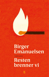 Resten brenner vi av Birger Emanuelsen (Innbundet)