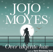 Over ukjente hav av Jojo Moyes (Nedlastbar lydbok)