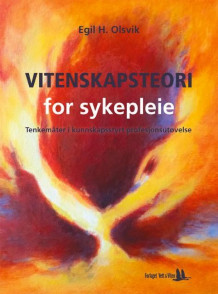 Vitenskapsteori for sykepleie av Egil H. Olsvik (Heftet)