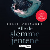 Alle de slemme jentene av Chris Whitaker (Nedlastbar lydbok)