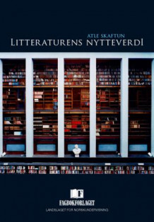 Litteraturens nytteverdi av Atle Skaftun (Heftet)