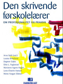 Den skrivende førskolelærer av Louise Birkeland, Dagmar Andrea Cejka, Otto Laurits Fuglestad, Marianne Irgens Hagen, Lene Chatrin Hansen og Mette Vaagan Slåtten (Heftet)