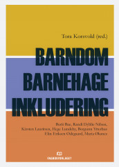 Barndom - barnehage - inkludering av Berit Bae, Kirsten Lauritsen, Hege Lundeby, Randi Dyblie Nilsen, Borgunn Ytterhus, Elin Eriksen Ødegaard og Maria Øksnes (Heftet)