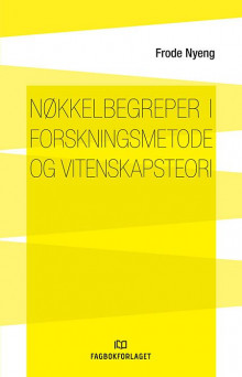 Nøkkelbegreper i forskningsmetode og vitenskapsteori av Frode Nyeng (Heftet)