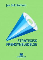 Strategisk fremsynsledelse av Jan Erik Karlsen (Heftet)