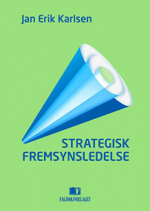 Strategisk fremsynsledelse av Jan Erik Karlsen (Heftet)