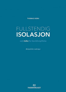 Fullstendig isolasjon ved risiko for bevisforspillelse av Thomas Horn (Innbundet)