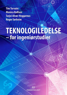 Teknologiledelse av Tim Torvatn, Monica Rolfsen, Tarjei Alvær Heggernes og Roger Sørheim (Ebok)