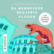 Da mennesker regjerte kloden av Marit M. Simonsen, Thea Rølsåsen, Norith Eckbo, Ragnhild Freng Dale, Odd Harald Barder og Erling Fjeldaas (Nedlastbar lydbok)