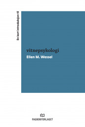 En kort introduksjon til vitnepsykologi av Ellen Margrethe Wessel (Heftet)