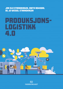 Produksjonslogistikk 4.0 av Jan Ola Strandhagen, Anita Romsdal og Jo Wessel Strandhagen (Heftet)