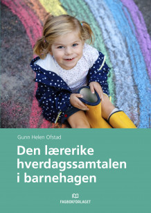 Den lærerike hverdagssamtalen i barnehagen av Gunn Helen Ofstad (Ebok)