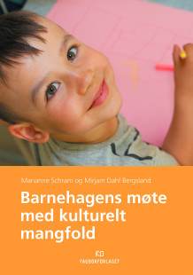 Barnehagens møte med kulturelt mangfold av Marianne Schram og Mirjam Dahl Bergsland (Ebok)