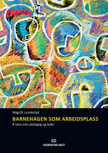 Barnehagen som arbeidsplass av Magritt Lundestad (Ebok)