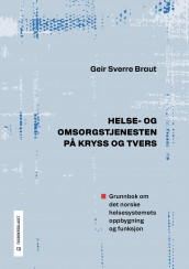 Helse- og omsorgstjenesten på kryss og tvers av Geir Sverre Braut (Heftet)