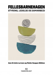 Fellesbarnehagen av Ann Kristin Larsen og Mette Vaagan Slåtten (Ebok)