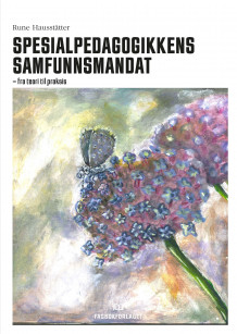 Spesialpedagogikkens samfunnsmandat av Rune Sarromaa Hausstätter (Ebok)