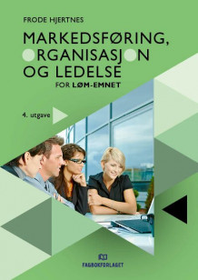 Markedsføring, organisasjon og ledelse for LØM-emnet av Frode Hjertnes (Ebok)