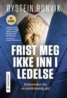 Frist meg ikke inn i ledelse av Øystein Bonvik (Heftet)