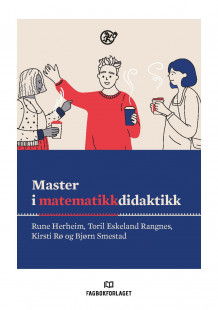 Master i matematikkdidaktikk av Rune Herheim, Toril Eskeland Rangnes, Kirsti Rø og Bjørn Smestad (Ebok)