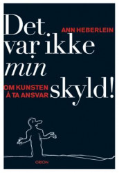 Det var ikke min skyld! av Ann Heberlein (Innbundet)