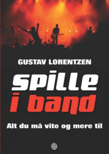 Spille i band av Gustav Lorentzen (Innbundet)