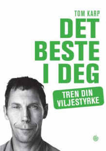 Det beste i deg av Tom Karp (Innbundet)