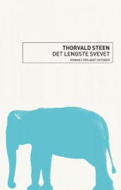 Det lengste svevet av Thorvald Steen (Innbundet)