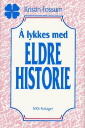 Å lykkes med eldre historie av Kristin Fossum (Heftet)