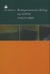 Kompetanseutvikling og ledelse av Odd Nordhaug (Innbundet)