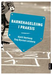 Barnehageleiing i praksis av Kjetil Børhaug og Dag Øyvind Lotsberg (Heftet)