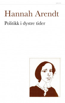 Politikk i dystre tider av Rune Slagstad og Hannah Arendt (Heftet)