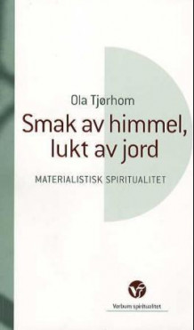 Smak av himmel, lukt av jord av Ola Tjørhom (Heftet)