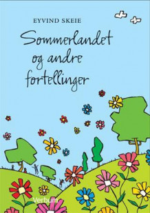 Sommerlandet og andre fortellinger av Eyvind Skeie (Innbundet)