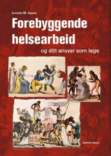 Forebyggende helsearbeid og ditt ansvar som lege av Lorentz M. Irgens (Heftet)